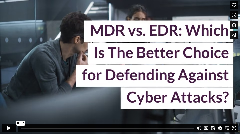 MDR vs. EDR: Which Is The Better Choice for Defending Against Cyber Attacks?